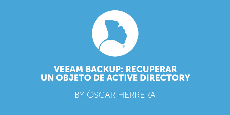 Veeam Backup Recuperar un objeto de Active Directory
